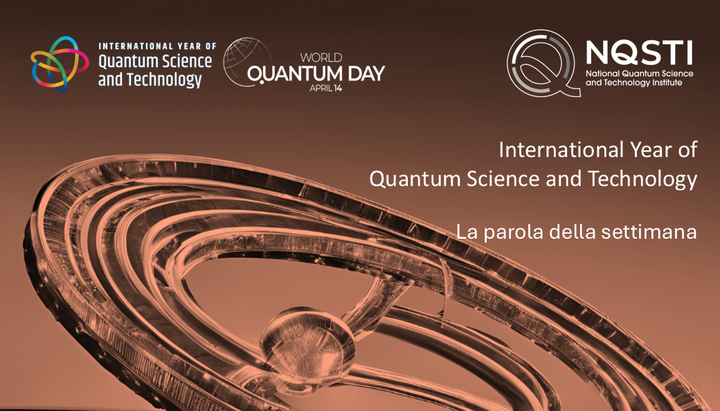 La parola della settimana: tecnologie quantistiche