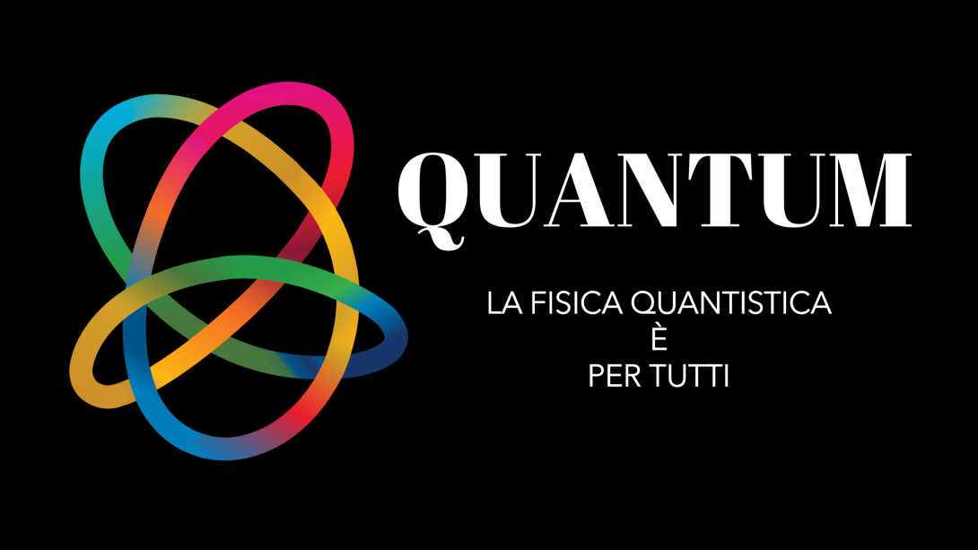 QUANTUM: la fisica quantistica è per tutti