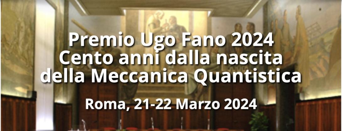 Banner del Premio Ugo Fano 2024 e del Symposium "Cento anni di Meccanica Quantistica, dall’inizio del XX secolo ad oggi"